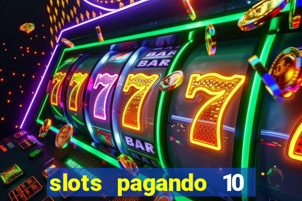 slots pagando 10 no cadastro